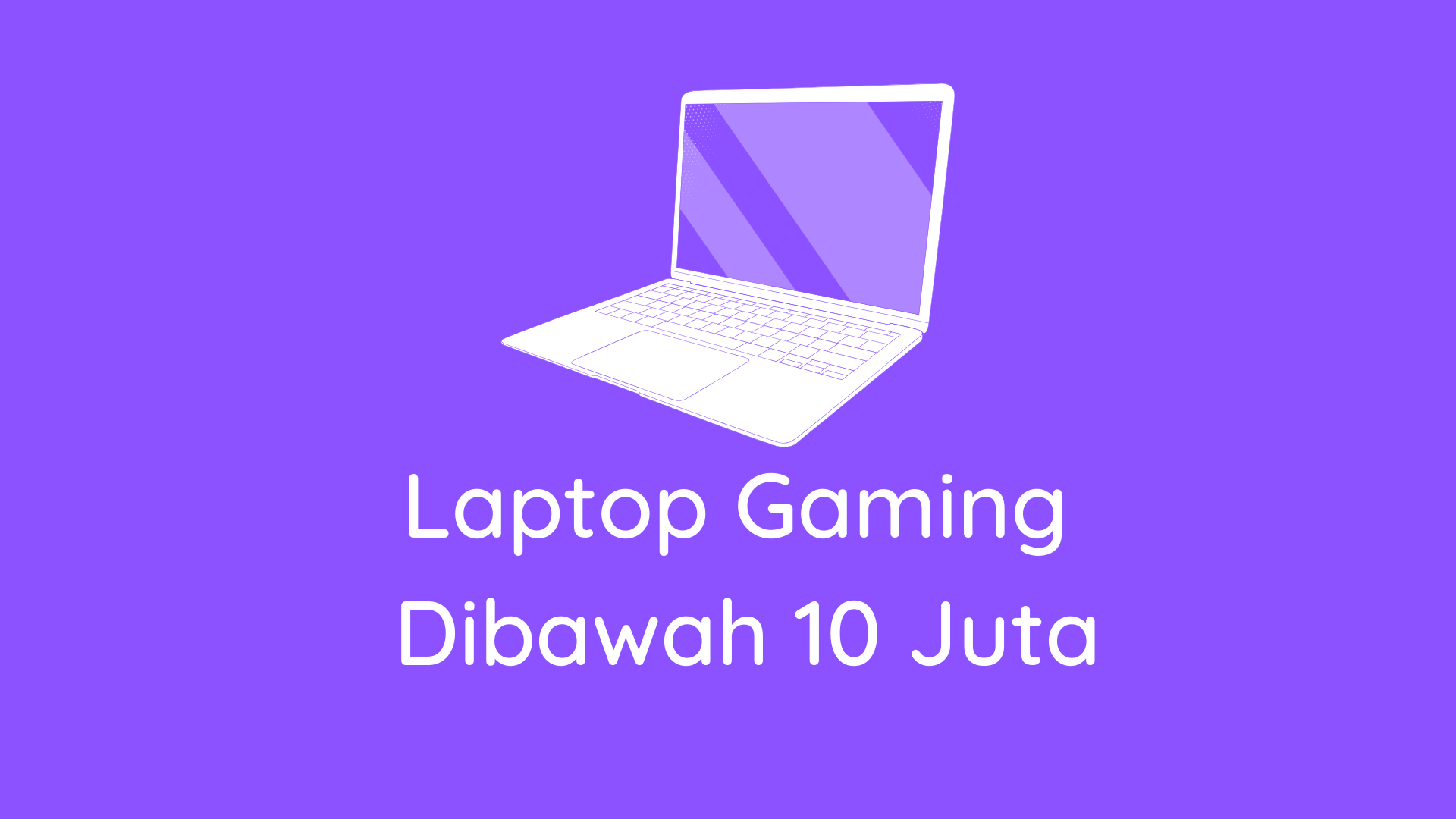 Laptop Gaming Dibawah 10 Juta