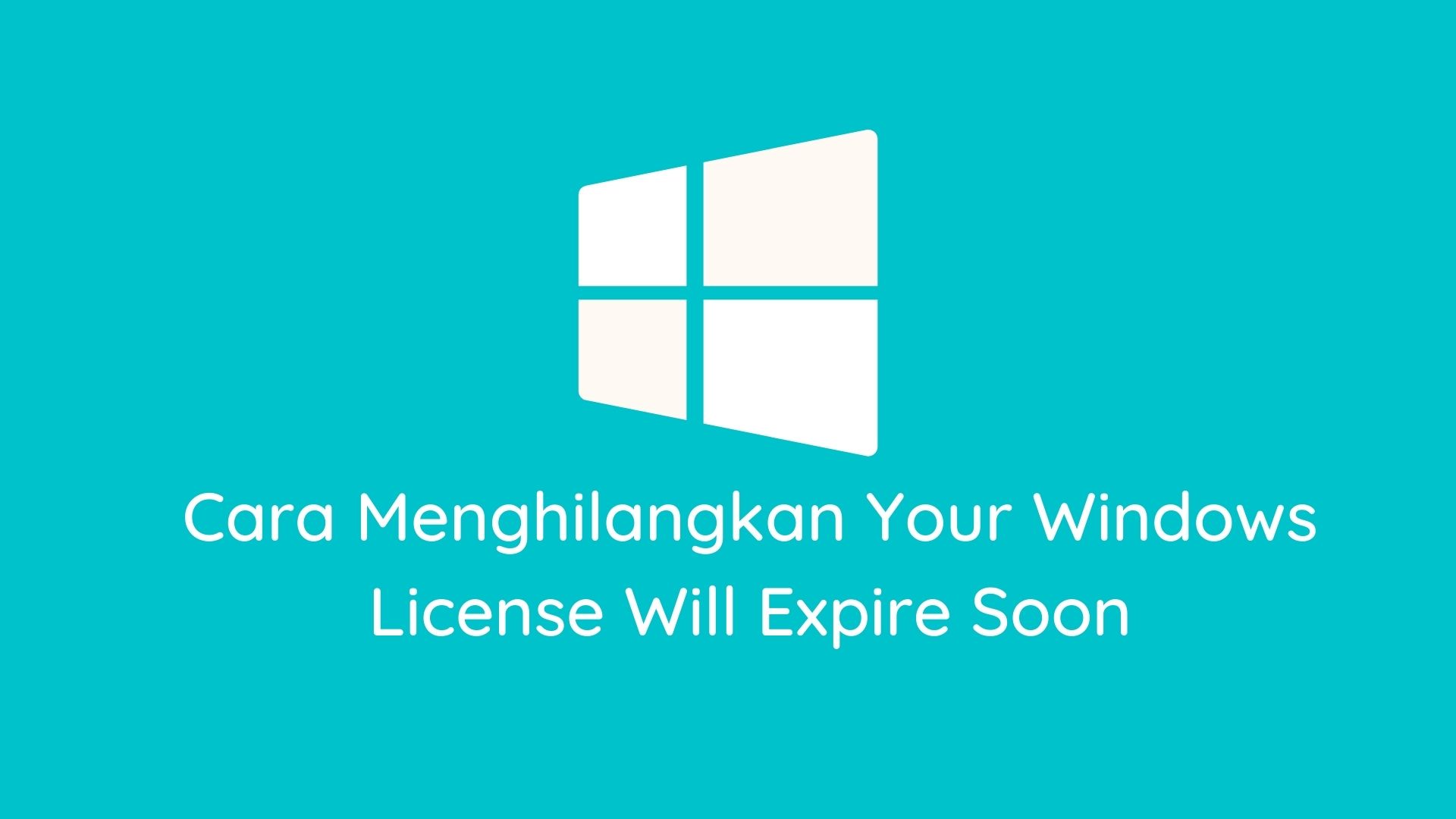 √ Ini Dia 3 Cara Menghilangkan Your Windows License Will Expire Soon